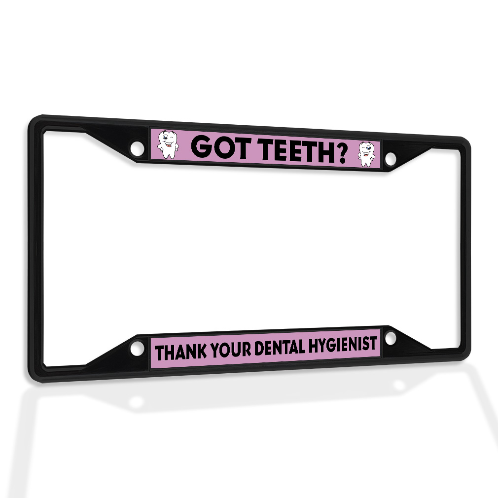 Metal License Plate Frame Vinyl Insert Got Teeth Thank You Dental