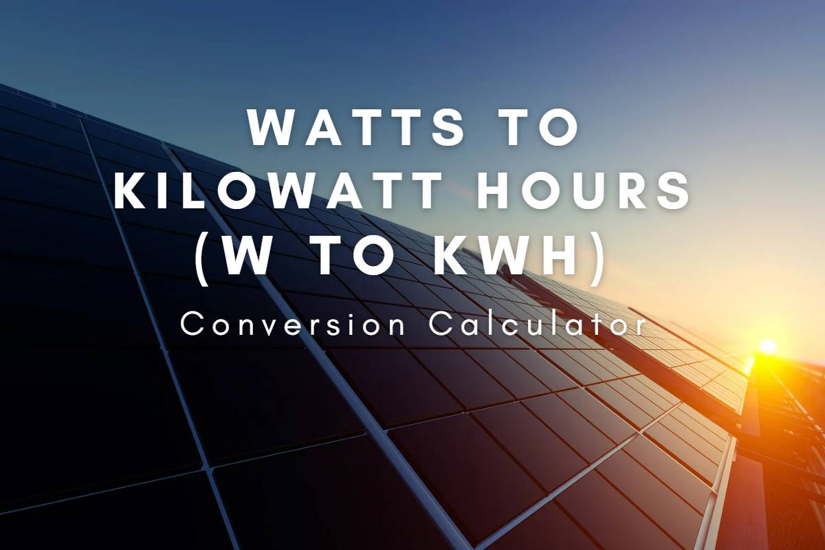 Watts to Kilowatt Hours (W to kWh) Conversion Calculator