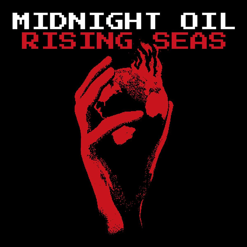 SPILL NEW MUSIC MIDNIGHT OIL REJOIN THE FRAY WITH "RISING SEAS" VIA