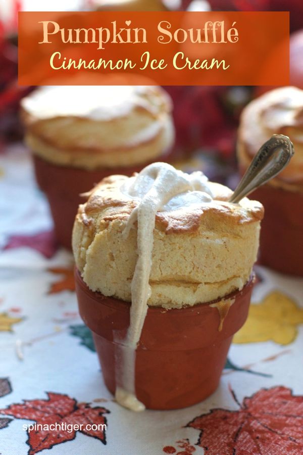 Pumpkin Soufflé with Cinnamon Ice Cream Recipe Spinach Tiger