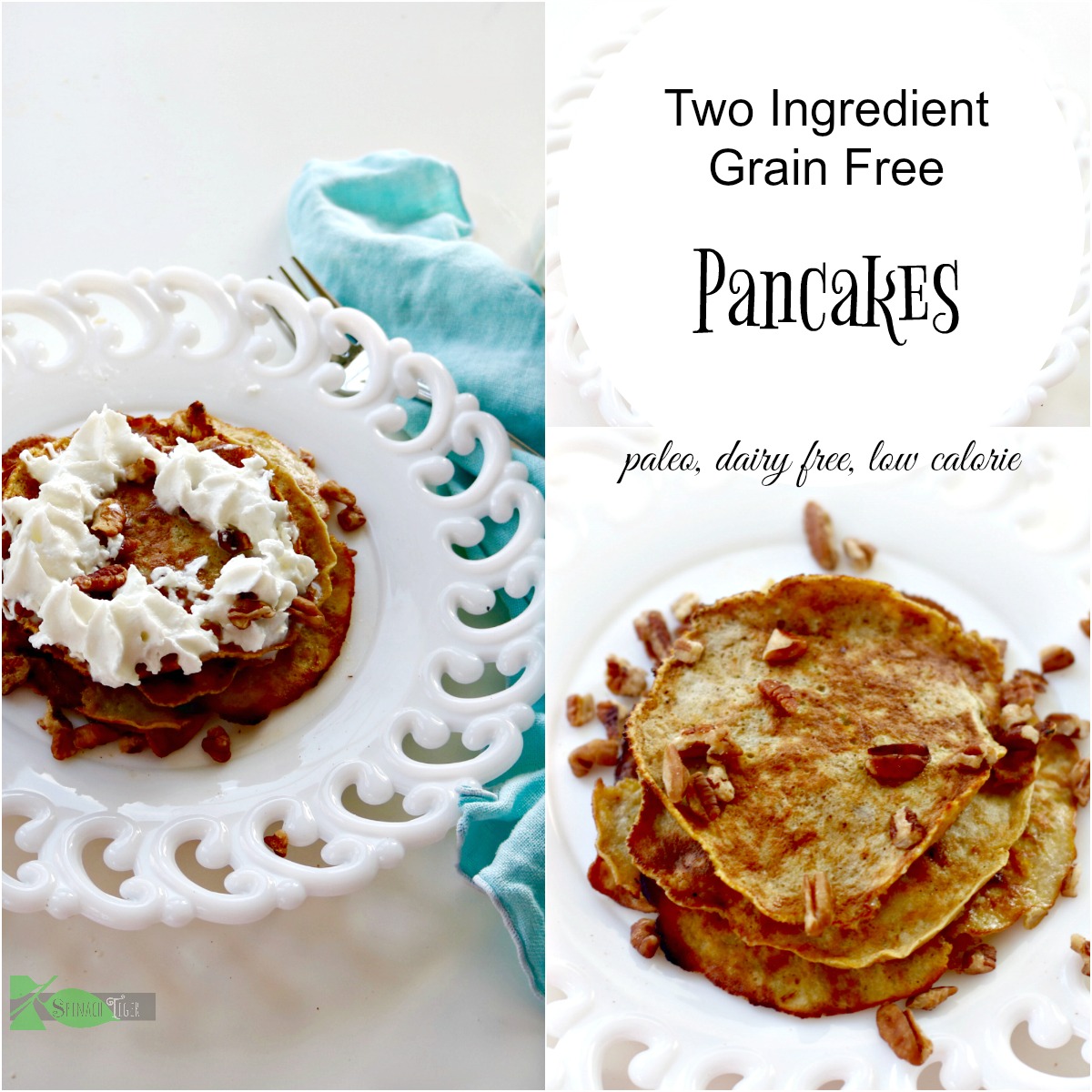 Two Ingredient Pancakes, Low Calorie, Paleo, Grain Free, Gluten Free Spinach Tiger