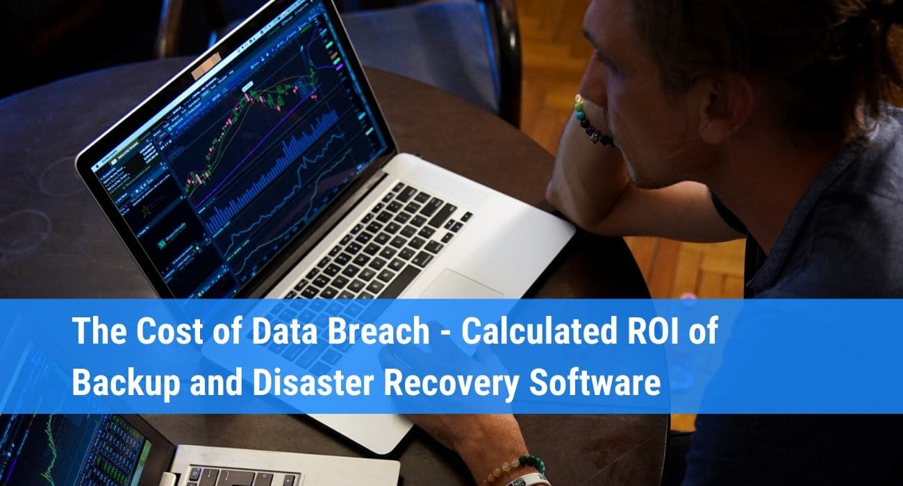 The Cost of Data Breach Calculated ROI of Backup and Disaster