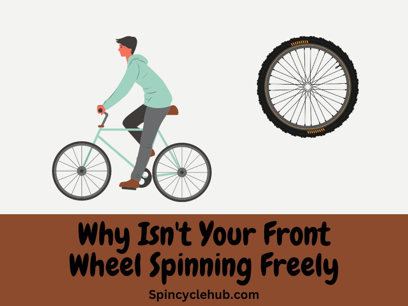 Troubleshooting Guide Why Isn't Your Front Wheel Spinning Freely