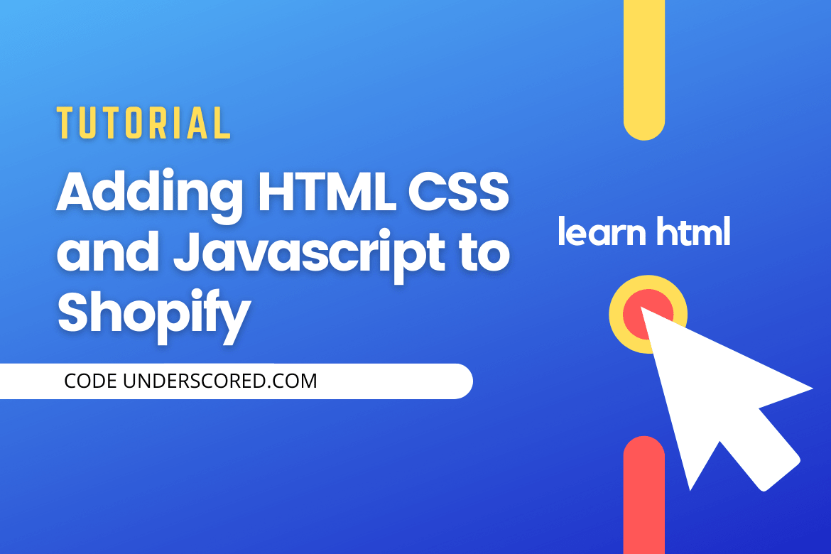 Adding HTML CSS And JavaScript To Your Shopify Store