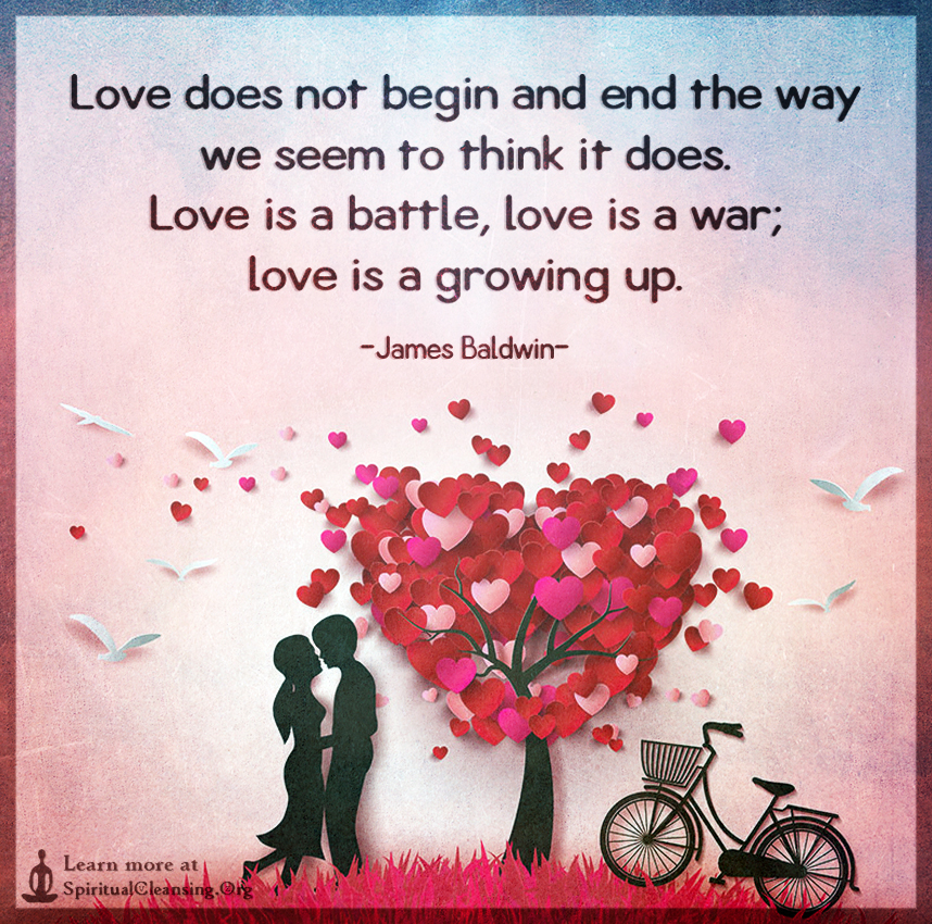 Love does not begin and end the way we seem to think it does. Love