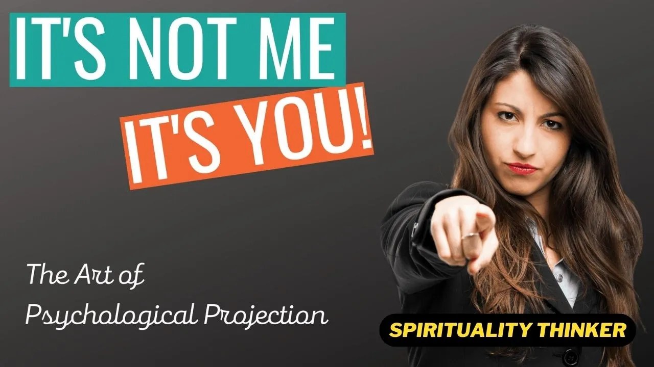 Basic and 6 types of Psychological Projection and their effect no one