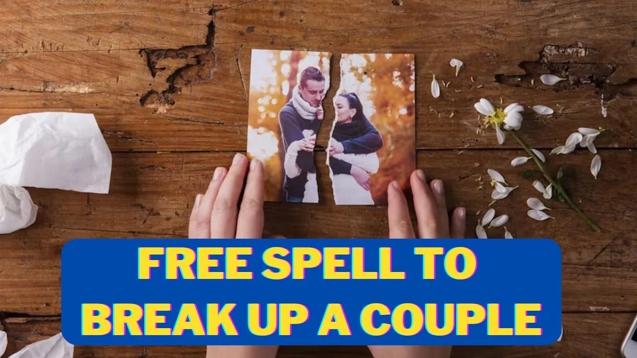 Top 10 free break up spells online that work immedietly