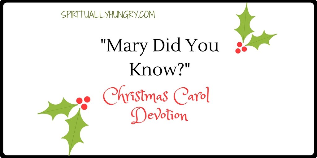 "Mary Did You Know?" Christmas Devotional Spiritually Hungry