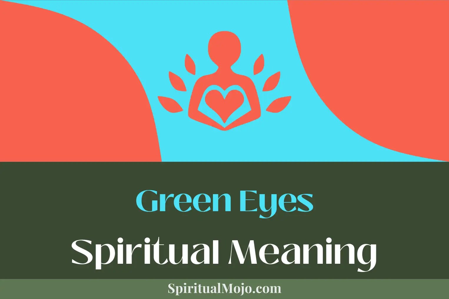 Green Eyes Spiritual Meaning (Nature's Divine Symbol) Spiritual Mojo