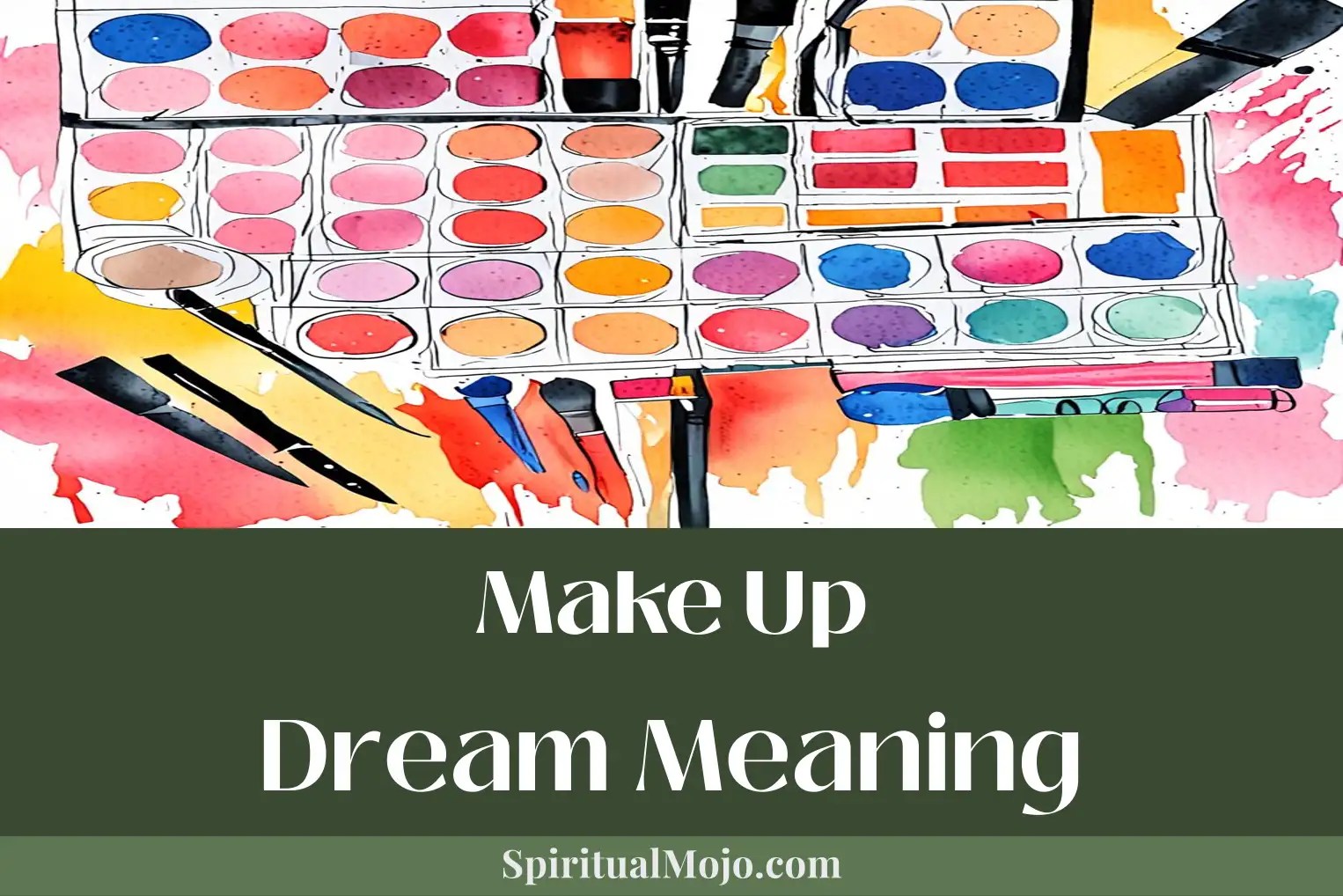Make Up Dream Meaning (Understanding Beauty Illusions) Spiritual Mojo