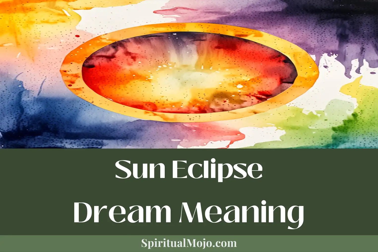 Sun Eclipse Dream Meaning (Peeling Back Shadows) Spiritual Mojo