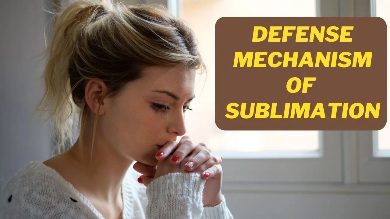 defense mechanism of sublimation 3 Strong and positive perspective of relationship