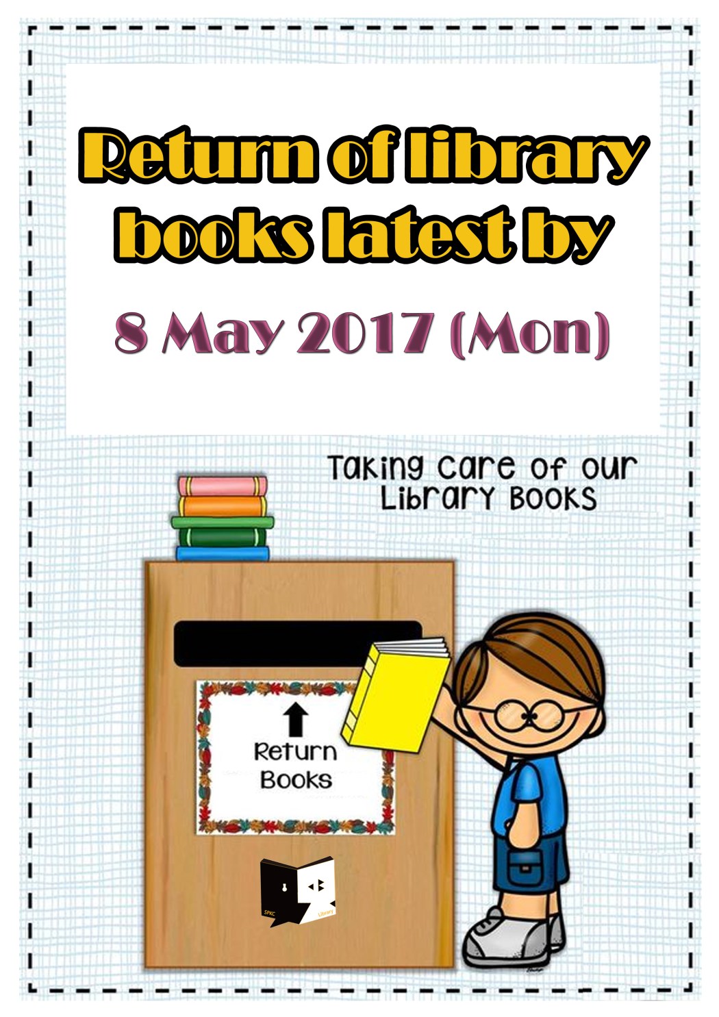 Return of library books latest by 8 May 2017 Stewards Pooi Kei