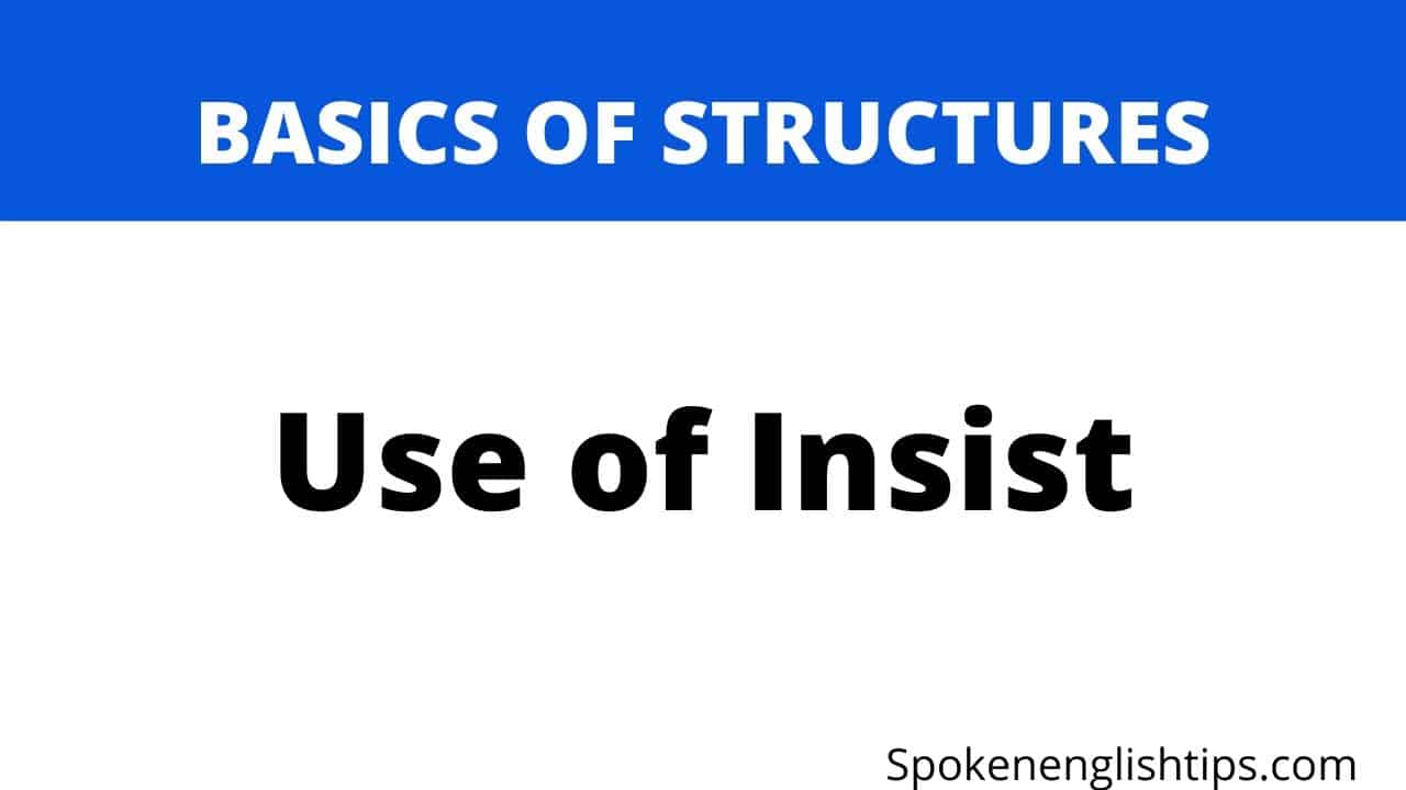 Use of Insist With Examples Spoken English