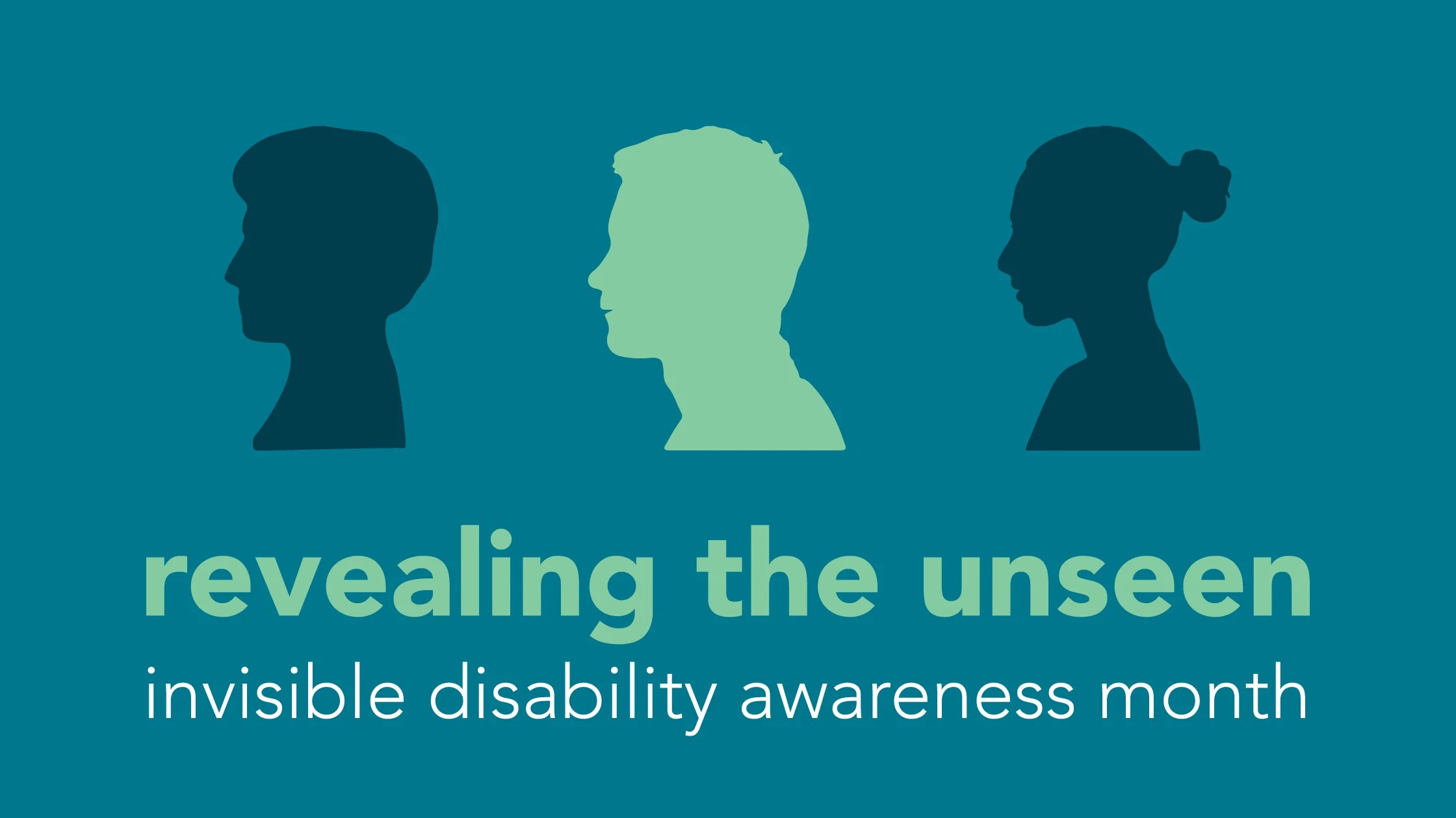 Revealing the Unseen Invisible Disabilities Awareness Month