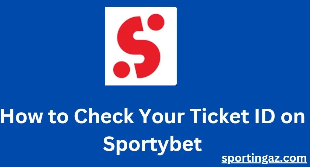 How To Check Your Ticket ID On Sportybet StepbyStep Guide