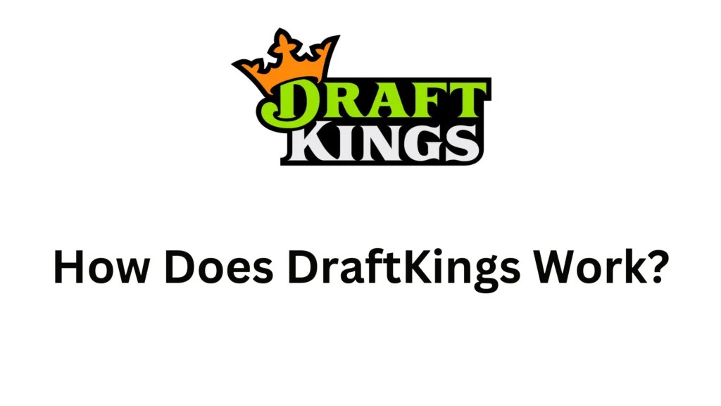 How Does DraftKings Work?