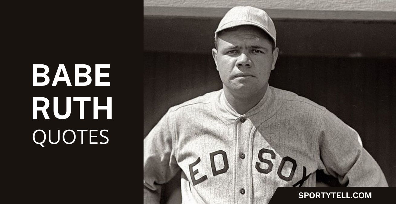 36 Famous Babe Ruth Quotes Of All Time SportyTell
