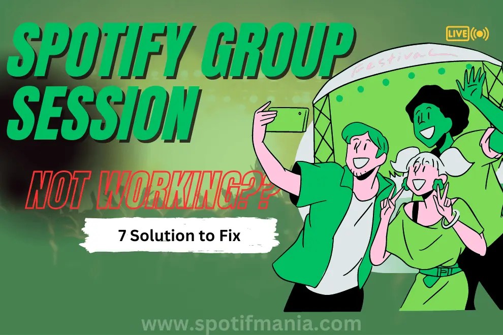 7 Solutions To Fix Spotify Group Session Not Working!