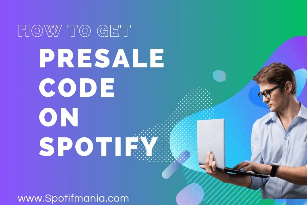 How To Get Spotify Presale Codes In 2024?