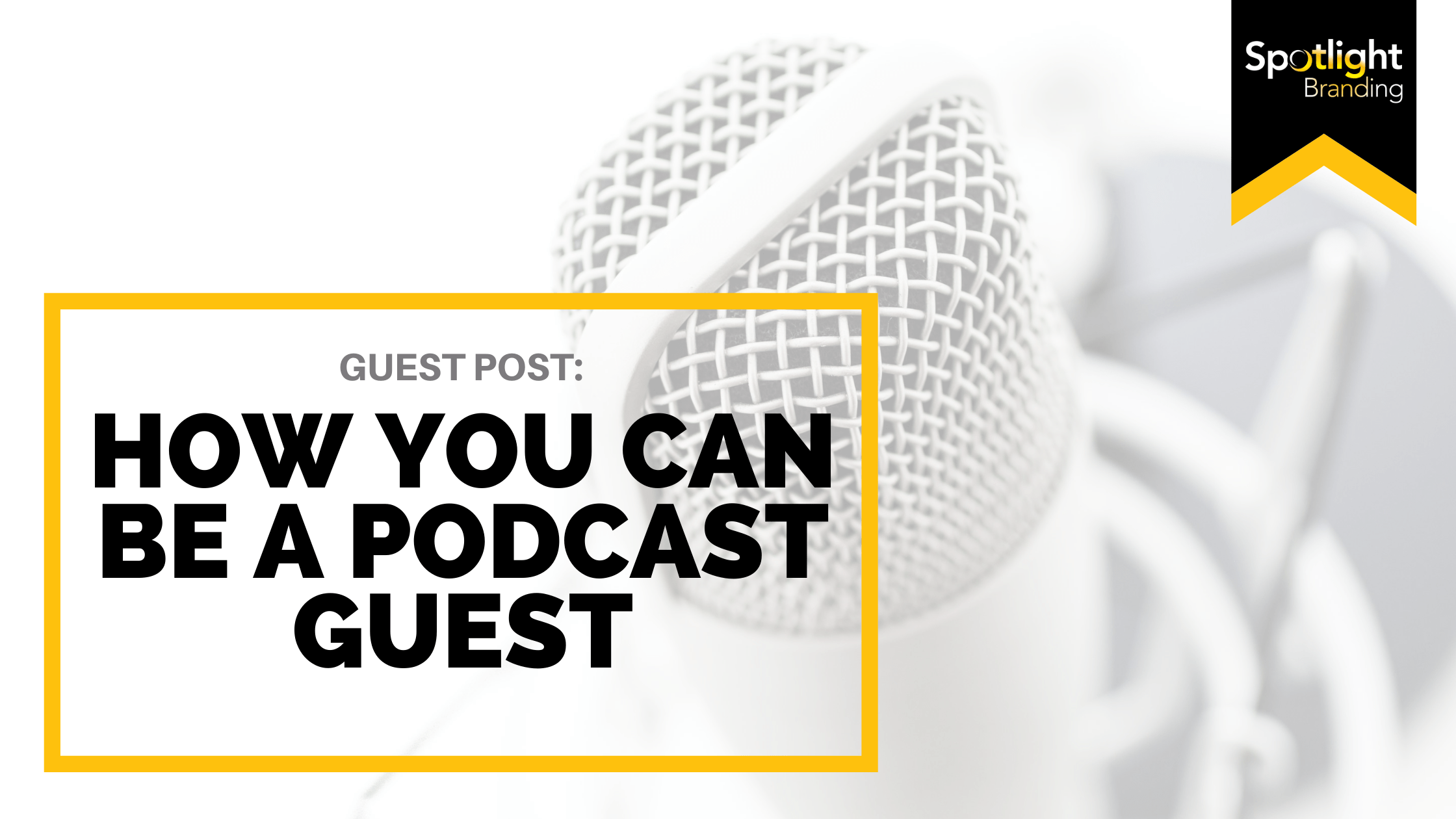 How YOU Can Be a Podcast Guest Spotlight Branding