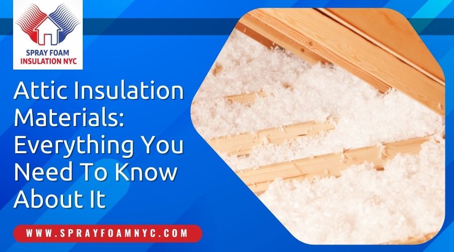Attic Insulation Materials What You Need To Know About It