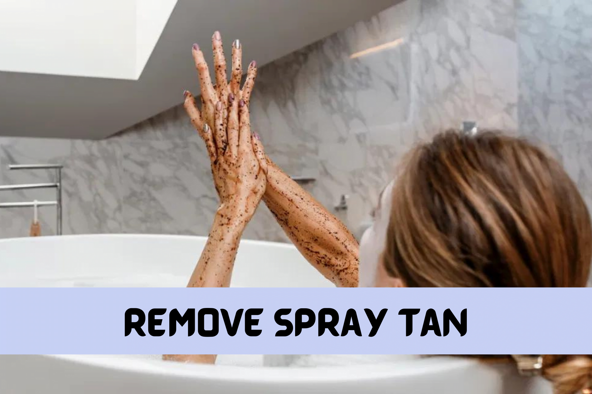 Easy Home Remedies to Remove Spray Tan Spray Taner