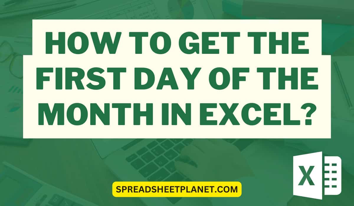 How to Get the First Day Of The Month In Excel (3 Easy Formulas)