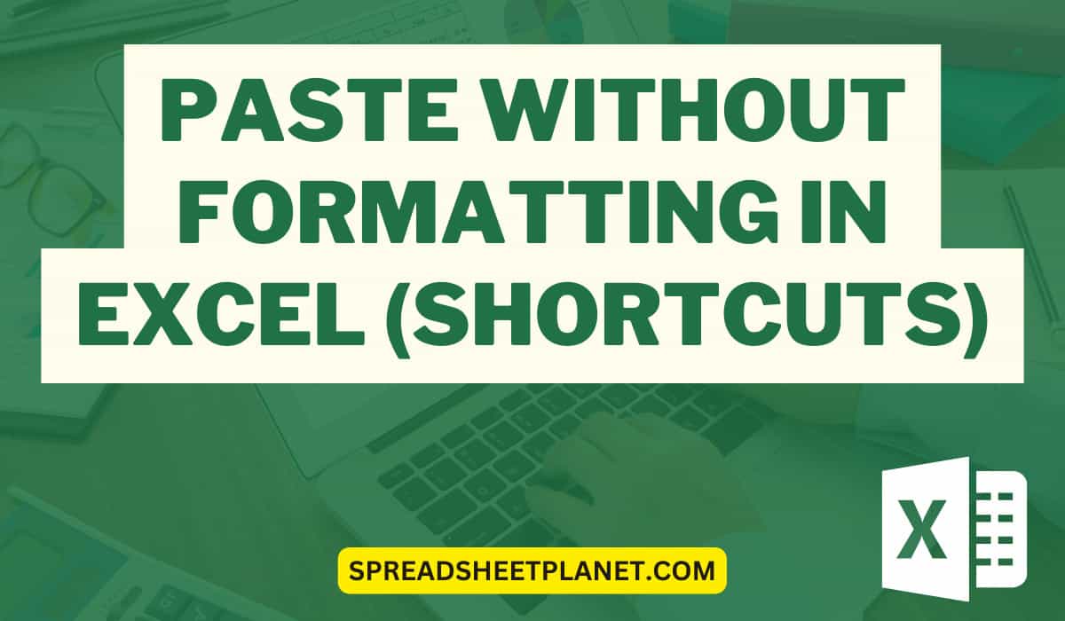 How to Paste without Formatting in Excel (Shortcuts)