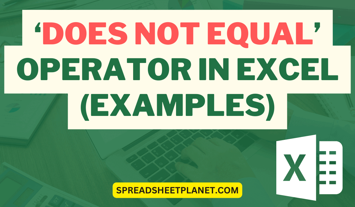 'Does Not Equal' Operator in Excel (Examples)
