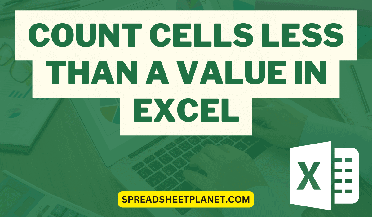 Count Cells Less than a Value in Excel (COUNTIF Formula)