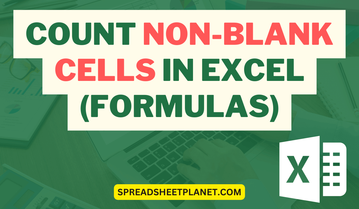 Count Cells that are Not Blank in Excel (7 Easy Formulas)