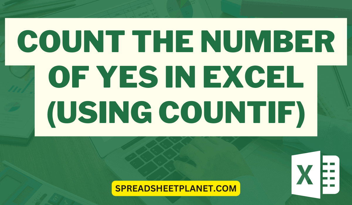 Count the Number of Yes in Excel (Using COUNTIF)