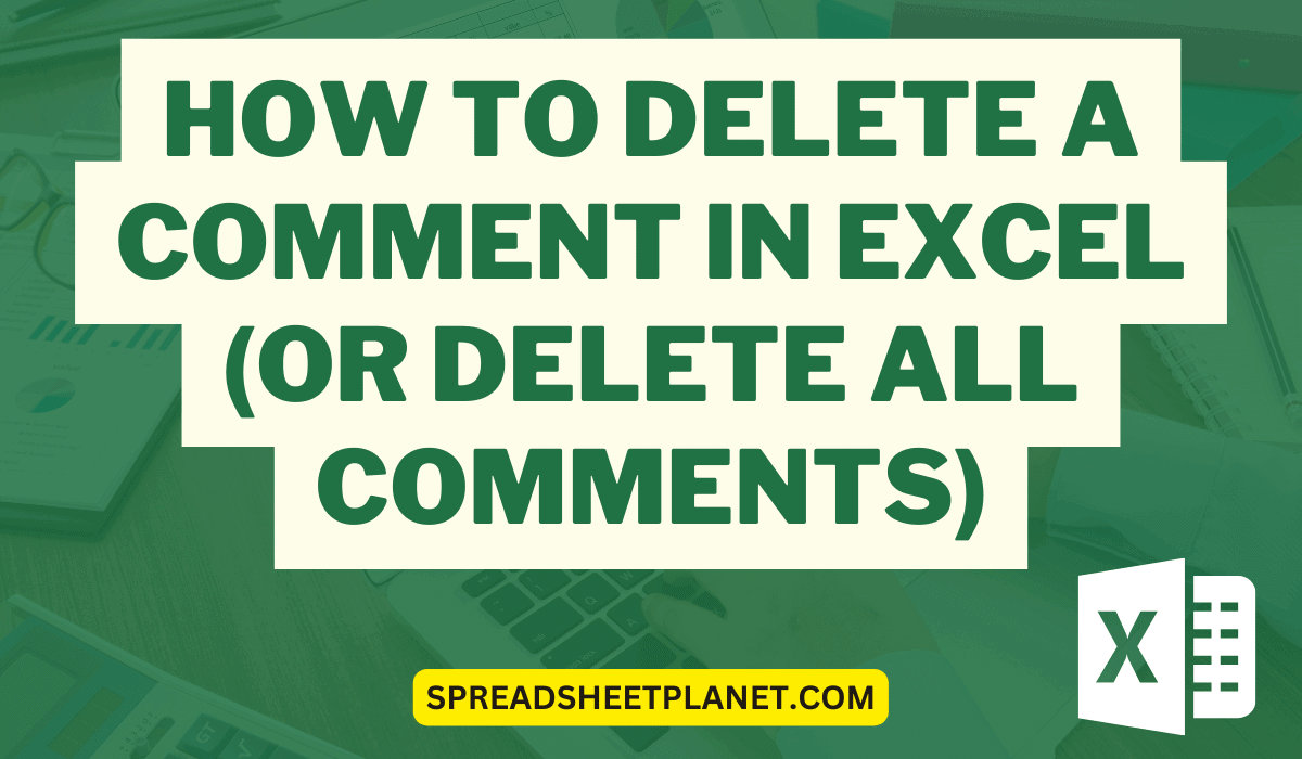 How to Delete a Comment in Excel (or Delete ALL Comments)