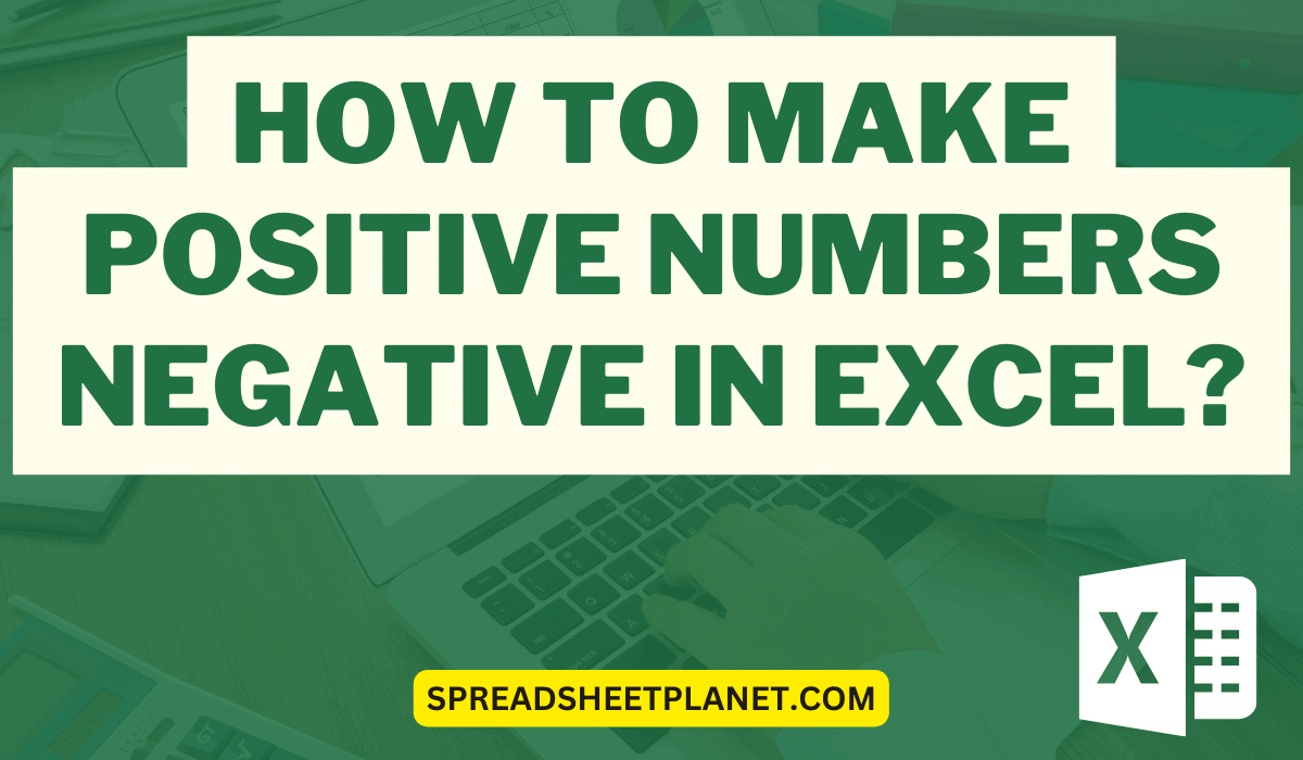 How to Make Positive Numbers Negative in Excel (3 Easy Ways)