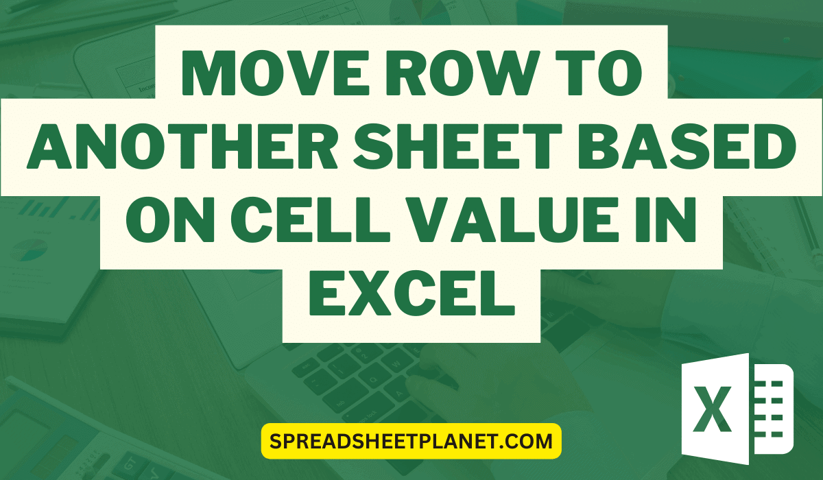 How to Move Row to Another Sheet Based On Cell Value in Excel?