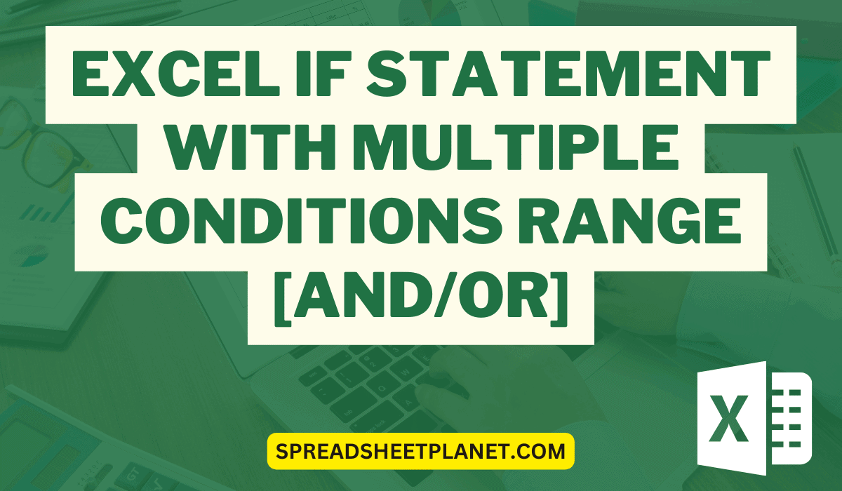 How to use Excel If Statement with Multiple Conditions Range [AND/OR]