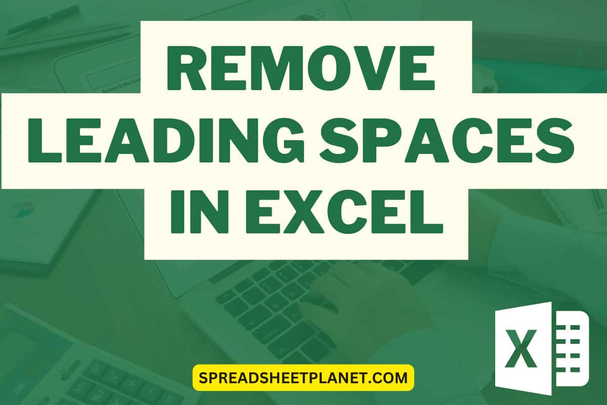 5 Easy Ways to Remove Leading Spaces in Excel