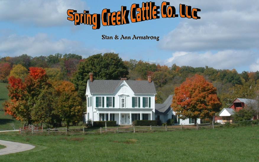 Spring Creek Cattle Company, LLC Stan and Ann Armstrong, Springville