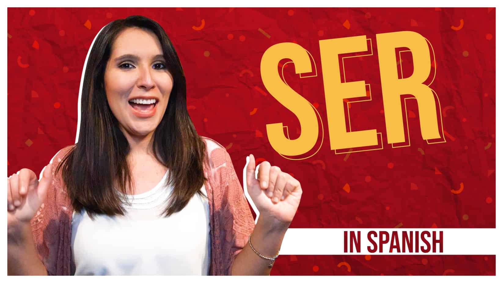 How to Conjugate the Verb Ser in Spanish