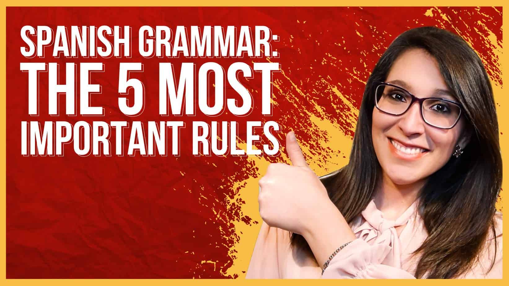 Spanish grammar rules 5 important rules to follow
