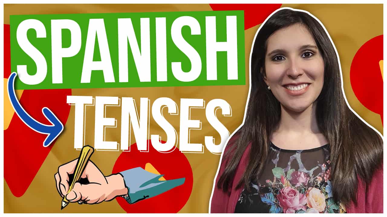 How Many Tenses Spanish Has Overview of the Spanish Tenses