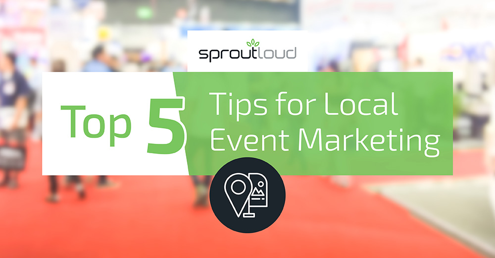 Top 5 Tips for Local Event Marketing SproutLoud