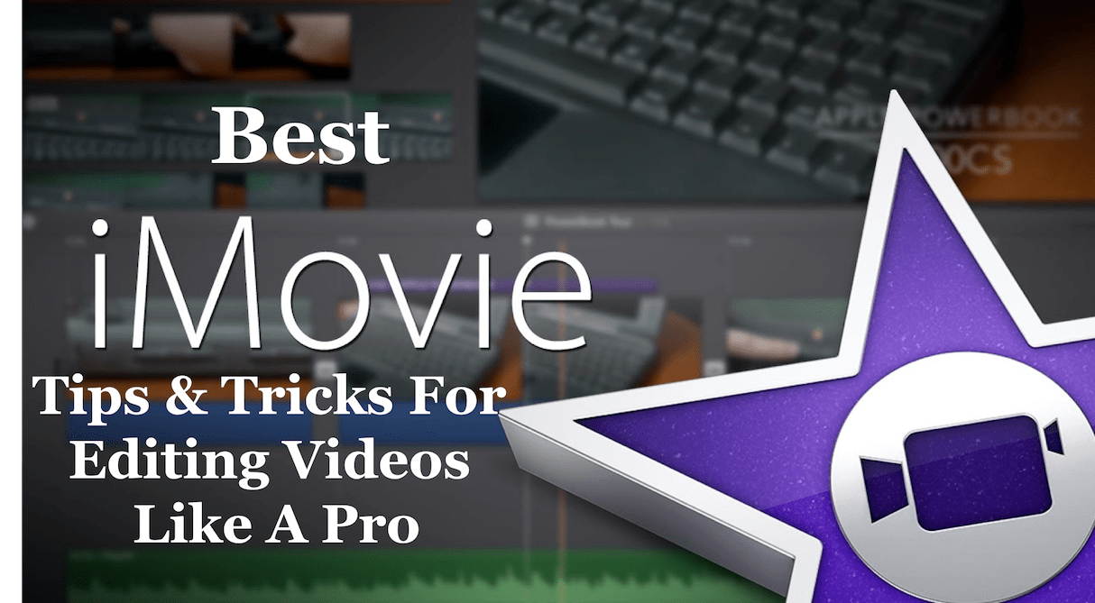 Best iMovie Tips & Tricks for Editing Videos Like A Pro SprunWorld