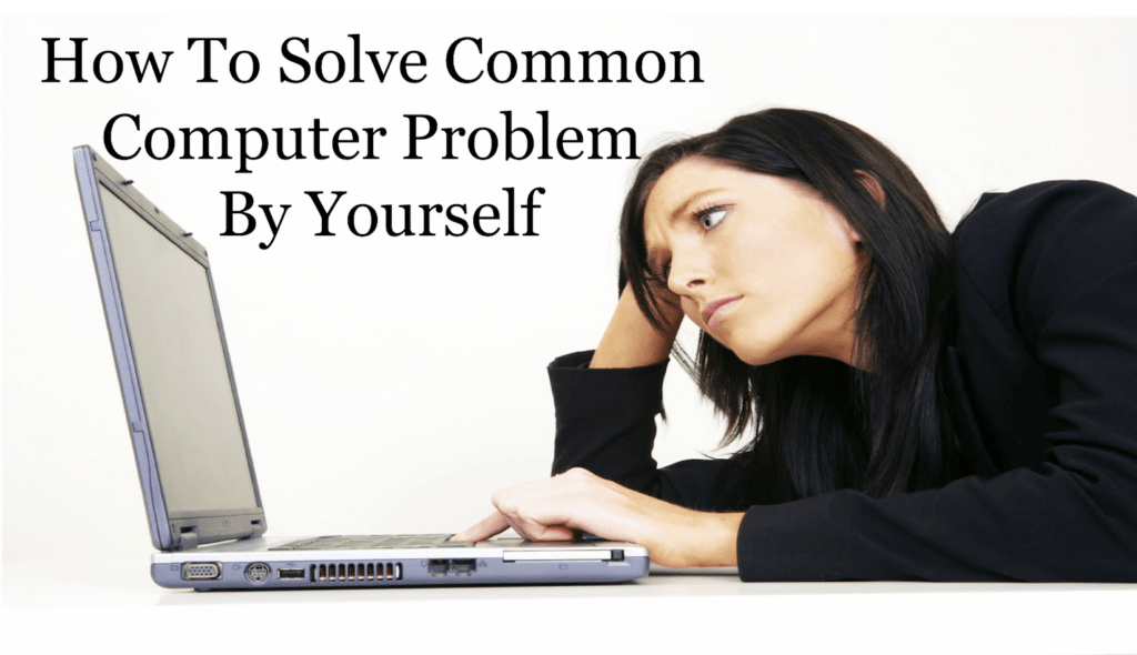 How To Solve Common Computer Problems By Yourself SprunWorld How To Solve Common Computer Problems By Yourself SprunWorld