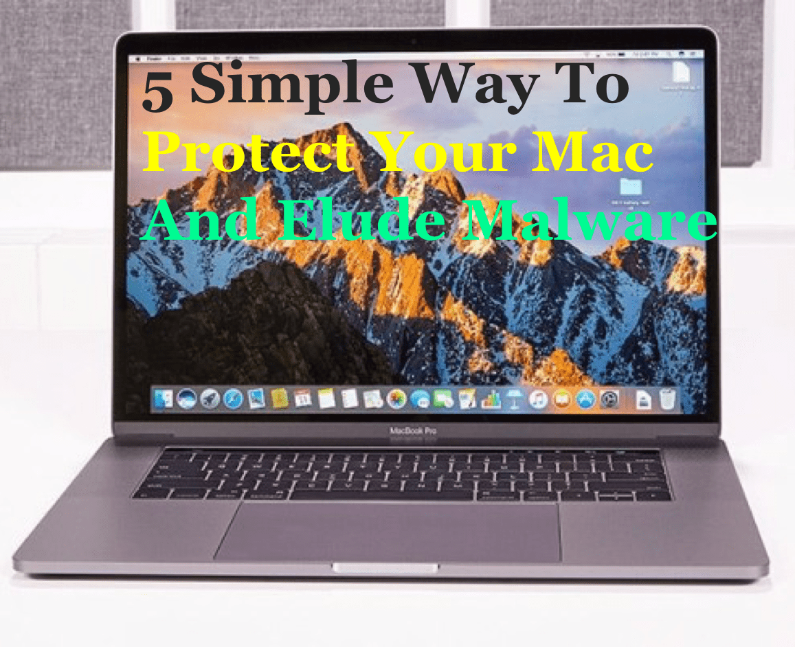 5 Simple Way To Protect Your Mac And Elude Malware SprunWorld