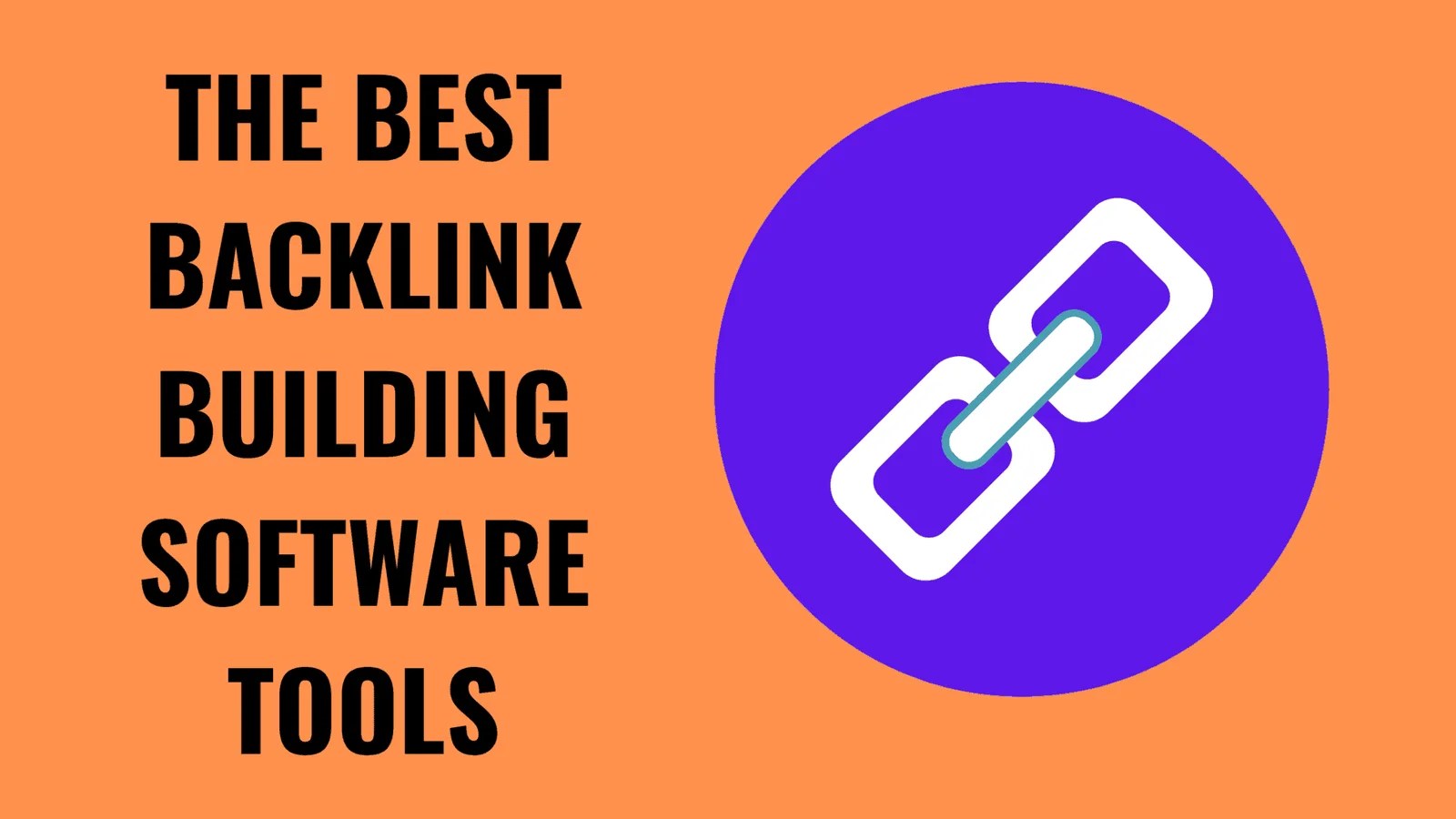The Best Backlink Building Software Tools 2021