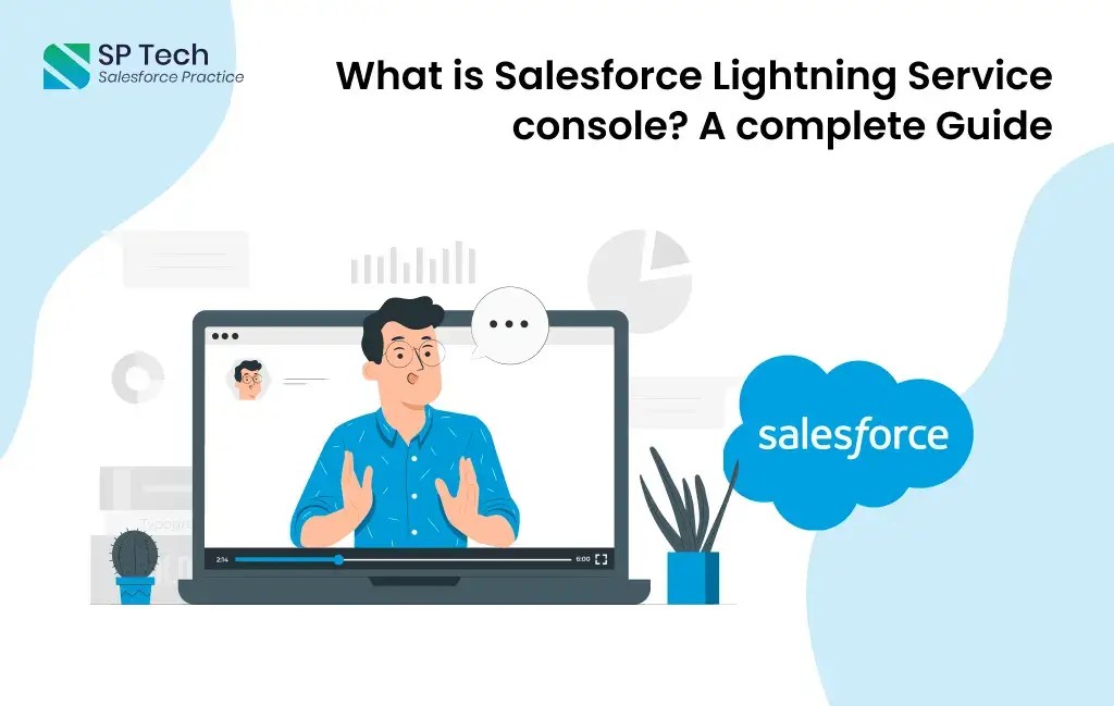 A Complete Guide on Salesforce Lightning Service Console