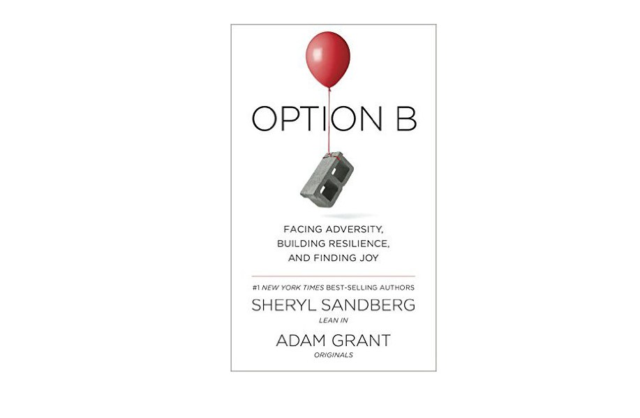 New Sheryl Sandberg Option B Book Teaches Resilience and New Sheryl Sandberg Option B Book Teaches Resilience and
