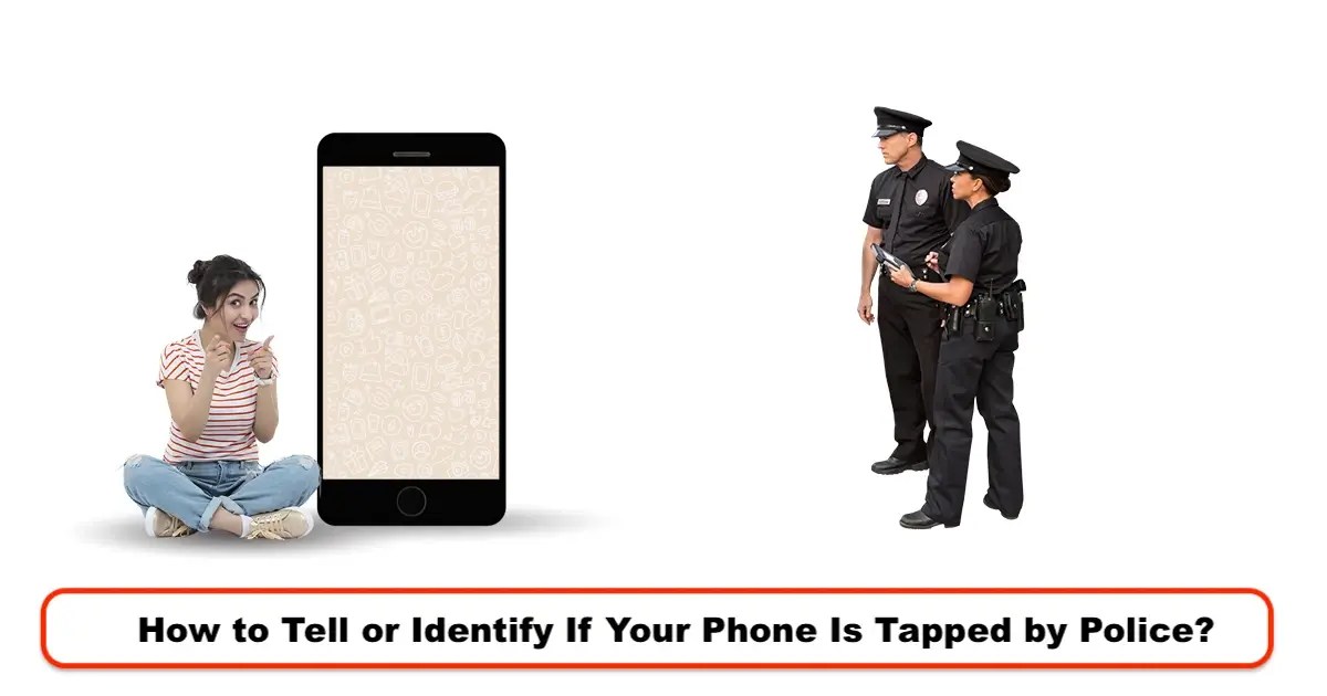 How to Tell If Phone Is Tapped by Police iPhone and Android